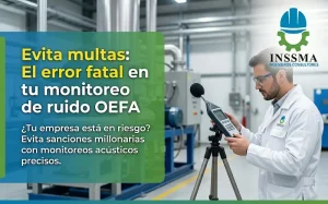ingeniero de INSSMA realizando un monitoreo de ruido ambiental con sonómetro calibrado en planta industrial de Perú.